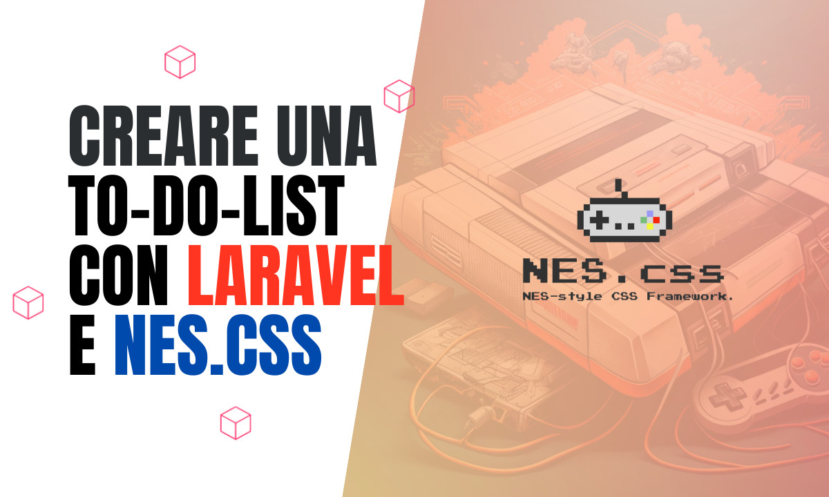 Immagine in Evidenza per l'articolo Come creare una To-Do List in Laravel con Nes.Css