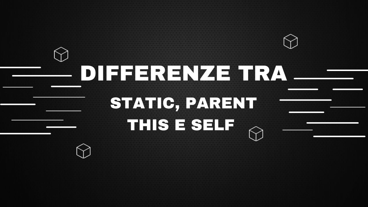 Differenze tra This, Self, Static e Parent in PHP