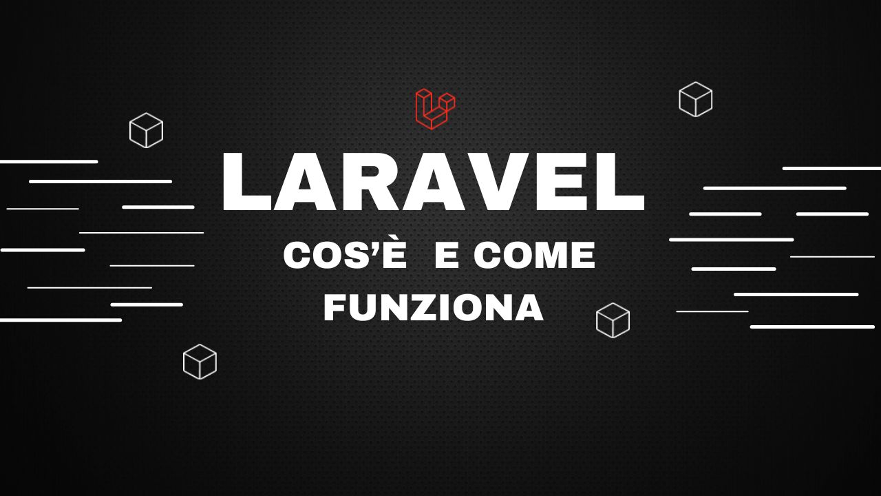 Cos’è Laravel e come funziona