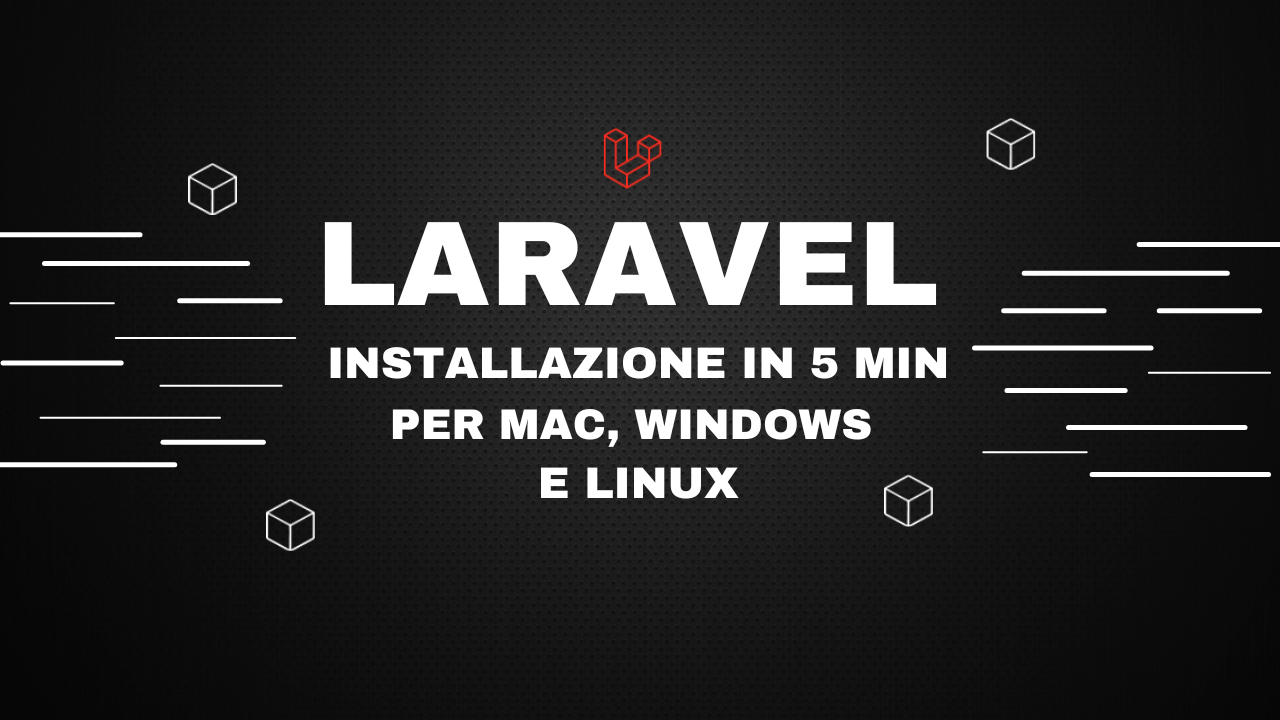 Come Installare Laravel su Windows, Mac e Linux: Guida Completa 2025